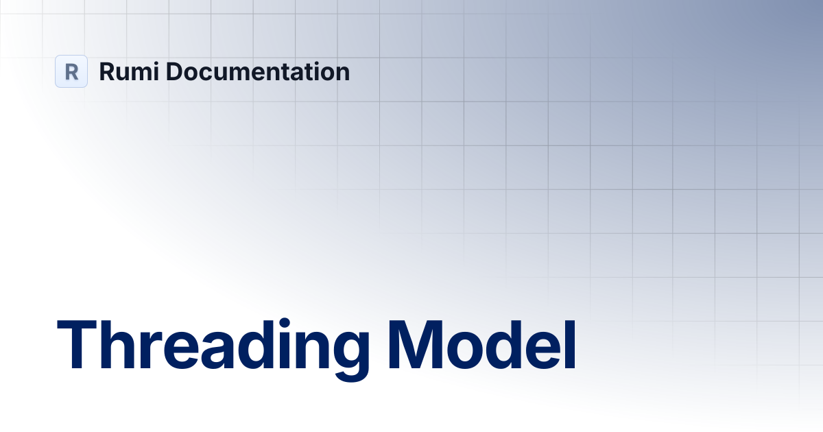 Threading Model | Rumi Documentation